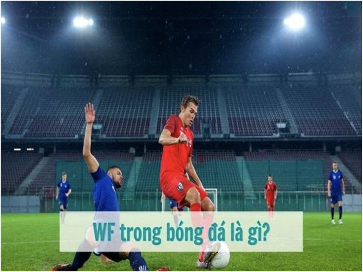 WF là gì trong bóng đá?