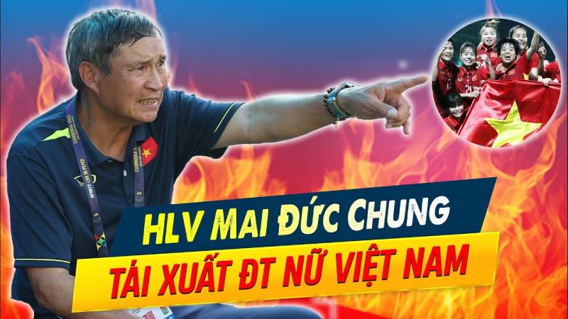 Nguyên nhân HLV Mai Đức Chung chia tay đội tuyển nữ