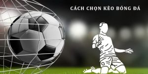 Chọn Kèo Bóng Đá Luongson TV - 5 Cách Bắt Kèo Chuẩn Xác